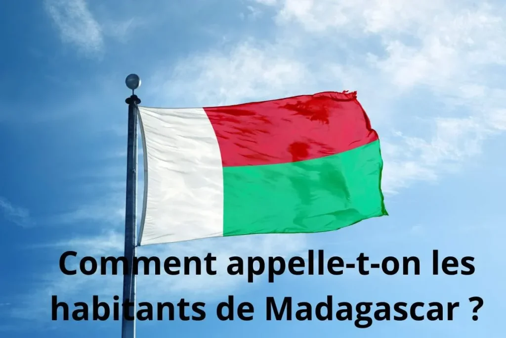 Comment appelle-t-on les habitants de Madagascar ?